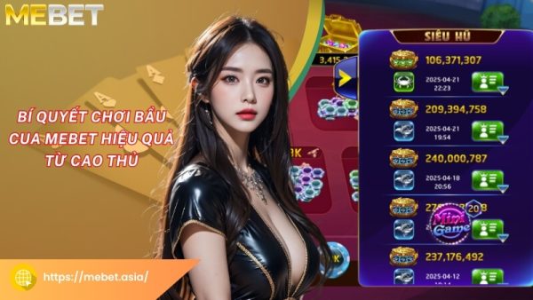 Bí quyết chơi Bầu Cua Mebet hiệu quả từ cao thủ