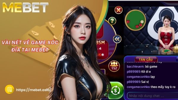 vai net ve game xoc dia tai mebet