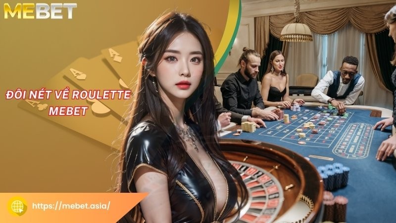 Đôi nét về Roulette Mebet Đôi nét về Roulette Mebet