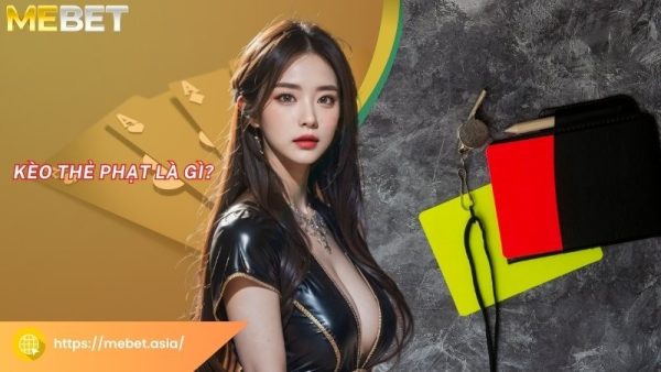 Kèo thẻ phạt là gì?